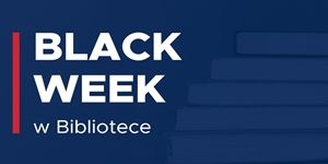 Piktogram dotyczący akcji Black Week w Bibliotece Naukowej UTH