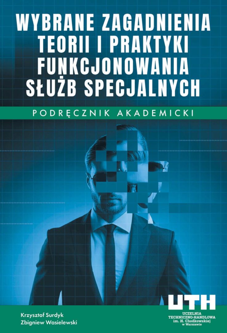 Wybrane zagadnienia teorii i praktyki funkcjonowania służb specjalnych. Podręcznik akademicki